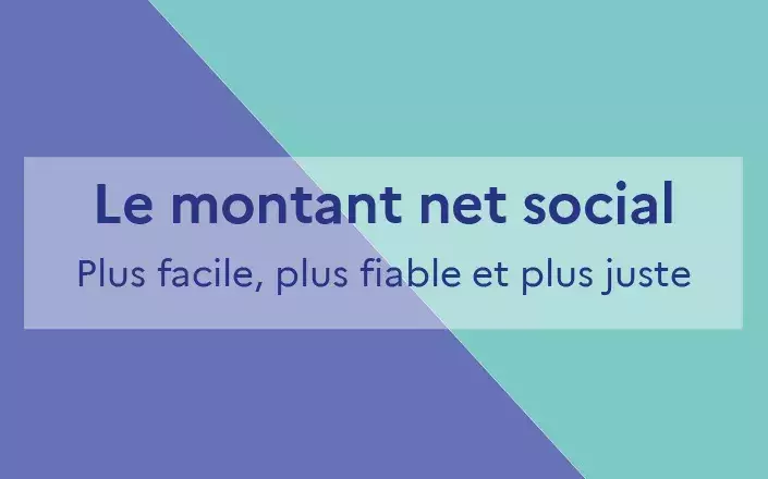 Le montant net social, plus facile, plus fiable et plus juste
